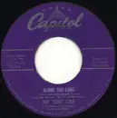 7inch Vinyl Single - Nat King Cole - Alone Too Long / It Happens To Be Me
