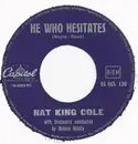 7inch Vinyl Single - Nat King Cole - He Who Hesitates