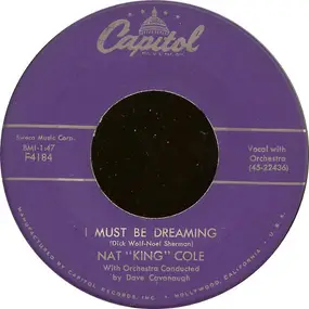 Nat King Cole - I Must Be Dreaming / You Made Me Love You