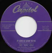 Nat King Cole - If Love Is Good To Me / A Fool Was I