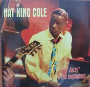 Nat King Cole - "Jazzy" The Beginnings