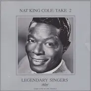 Nat King Cole - Legendary Singers - Nat King Cole: Take 2