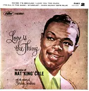 Nat King Cole - Love Is The Thing (Part 2)