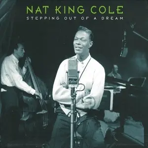 Nat King Cole - Stepping Out Of A Dream