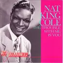 CD - Nat King Cole - The Trouble With Me Is You