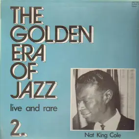 Nat King Cole - The Golden Era Of Jazz 2. - Live And Rare