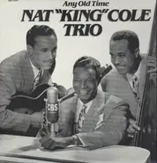 The Nat King Cole Trio - Any Old Time