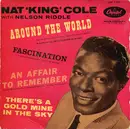 7inch Vinyl Single - Nat King Cole With Nelson Riddle - Around The World / Fascination / An Affair To Remember / There's A Gold Mine In The Sky