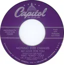 7inch Vinyl Single - Nat King Cole - Nothing Ever Changes My Love For You / Ask Me