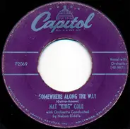 Nat King Cole - What Does It Take / Somewhere Along The Way