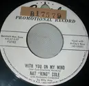 7inch Vinyl Single - Nat King Cole - With You On My Mind / The Song Of Raintree County