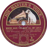 Nat Shilkret And The Victor Orchestra / Roger Wolfe Kahn And His Orchestra - Where Have You been All My Life? / Crazy Rhythm