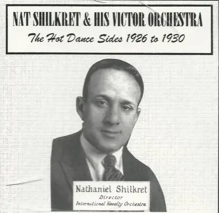 Nat Shilkret And The Victor Orchestra - The Hot Dance Sides 1926 to 1930