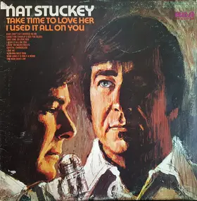 Nat Stuckey - Take Time To Love Her / I Used It All On You