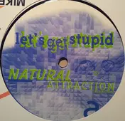 Natural Attraction - Let'S Get Stupid