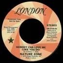 7'' - Nature Zone - Nobody Can Love Me (Like You Do)