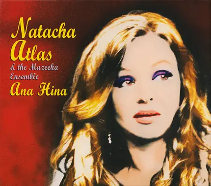Natacha Atlas & The Mazeeka Ensemble - Ana Hina