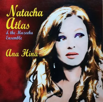 Natacha Atlas & The Mazeeka Ensemble - Ana Hina