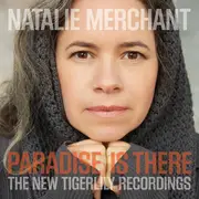 Double LP - Natalie Merchant - Paradise Is There (The New Tigerlily Recordings) - 180g + Booklet