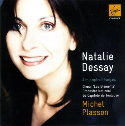 Natalie Dessay , Choeur "Les Eléments" , Orchestre National Du Capitole De Toulouse , Michel Plasson - Airs D'opéras Français