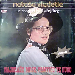 Nataša Vladetić - Najdraže Moje, Pamtiću Te Dugo