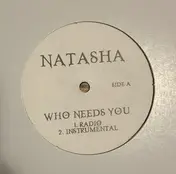Natasha - Who Needs You
