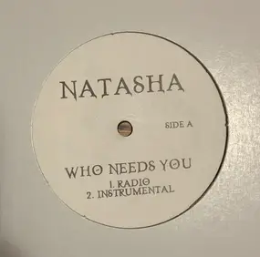 Natasha - Who Needs You