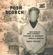 Nate Wooley , Hugo Antunes , Giovanni Di Domenico , Daniele Martini , Chris Corsano - Posh Scorch