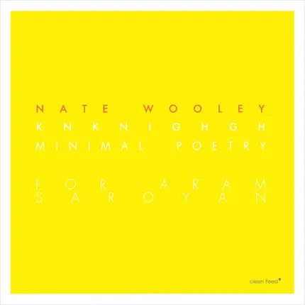 Nate Wooley - Knknighgh (Minimal Poetry For Aram Saroyan)