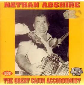 Nathan Abshire - The Great Cajun Accordionist