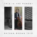 CD - Nathan Brown Trio - This Is The Moment