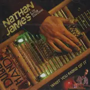 CD - Nathan James & The Rhythm Scratchers - What You Make Of It