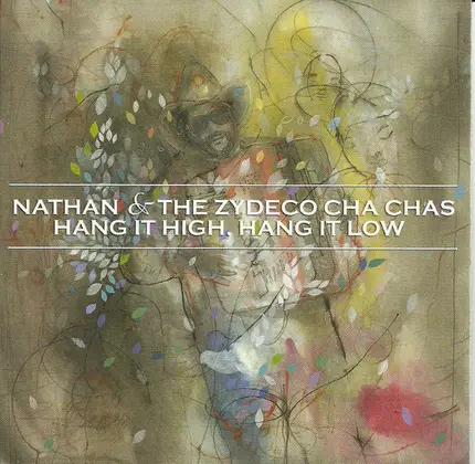 Nathan & The Zydeco Cha Chas - Hang It High, Hang It Low