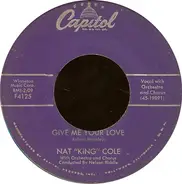 Nat King Cole - Give Me Your Love