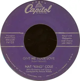 Nat King Cole - Give Me Your Love