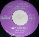7'' - Nat King Cole - Is It Better To Have Loved And Lost