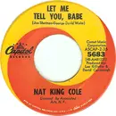 7'' - Nat King Cole - Let Me Tell You, Babe / For The Want Of A Kiss