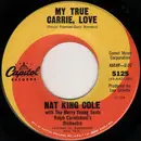 7'' - Nat King Cole With The Merry Young Souls , Ralph Carmichael Orchestra - My True Carrie, Love