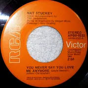 7'' - Nat Stuckey - You Never Say You Love Me Anymore