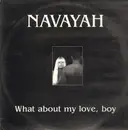 12inch Vinyl Single - Navayah - What About My Love Boy