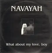 12inch Vinyl Single - Navayah - What About My Love Boy