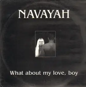 Navayah - What About My Love Boy