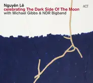 Nguyên Lê With Michael Gibbs & The NDR Big Band - Celebrating the Dark Side of the Moon