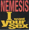 7'' - Nemesis - I Want Your Sex (+Instrumental) (Vinyl Single)