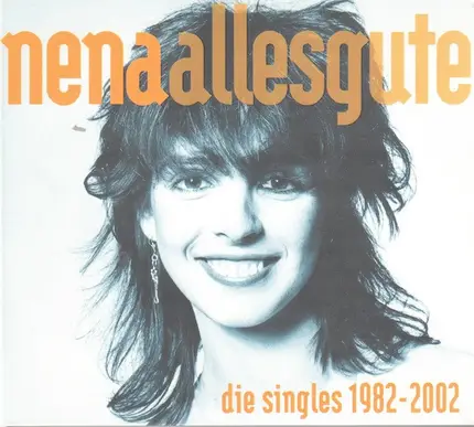 Nena - Alles Gute - Die Singles 1982 - 2002