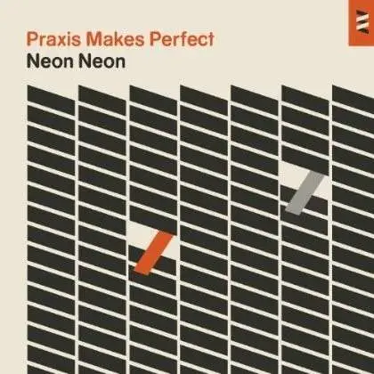 NEON NEON - PRAXIS MAKES PERFECT (DELUXE)