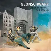 Neonschwarz - Unter'm Asphalt Der Strand