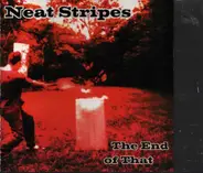 Neat Stripes - The End Of That