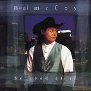 CD - Neal McCoy - Be Good At It