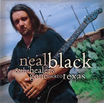 Neal Black And The Healers - Gone Back To Texas